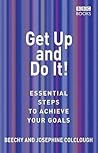 Get Up and Do It! : Essential Steps to Achieve Your Goals