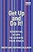 Get Up and Do It! : Essential Steps to Achieve Your Goals