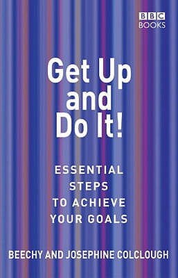 Get Up and Do It! : Essential Steps to Achieve Your Goals (Paperback)