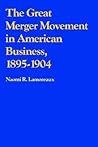 The Great Merger Movement in American Business, 1895-1904