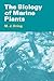 The Biology of Marine Plants by M.J. Dring