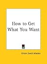 How to Get What You Want