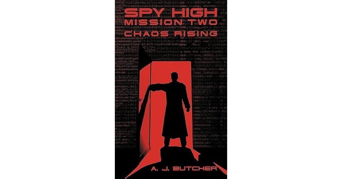 Spy High Mission Two Chaos Rising/Chaos Connection by A.J. Butcher