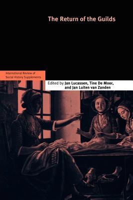 The Return of the Guilds: Volume 16 (International Review of Social History Supplements, Series Number 16)