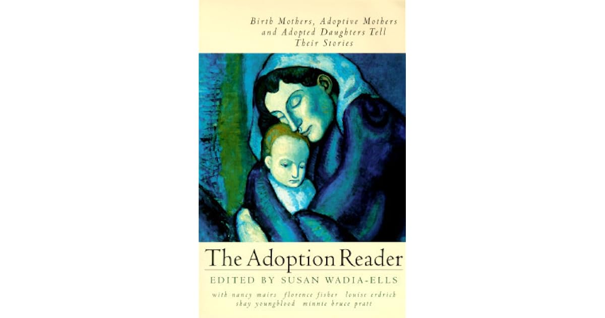 The Adoption Reader: Birth Mothers, Adoptive Mothers, and Adopted