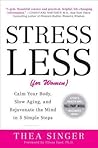 Stress Less (for Women): Calm Your Body, Slow Aging, and Rejuvenate the Mind in 5 Simple Steps