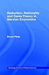 Reduction, Rationality and Game Theory in Marxian Economics (Routledge Frontiers of Political Economy) Reduction, Rationality and Game Theory in Marxian Economics (Routledge Frontiers of Political Economy)