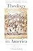 Theology in America by E. Brooks Holifield