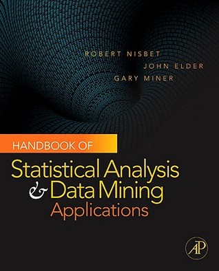 Handbook of Statistical Analysis and Data Mining Applications (Hardcover)