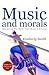 Music And Morals: Dispelling the Myth That Music Is Amoral