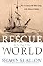 Rescue at the Top of the World: The True Story of the Most Daring Arctic Rescue in History