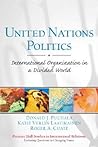United Nations Politics: International Organization in a Divided World (Prentice Hall Studies in International Relations: Enduring Questions in Changing Times) United Nations Politics: International Organization in a Divided World (Prentice Hall Studies in International Relations: Enduring Questions in Changing Times)