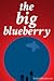 The Big Blueberry by Matthew Ryan