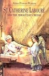St. Catherine Laboure and the Miraculous Medal