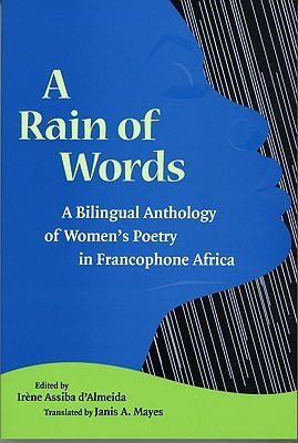 A Rain of Words: A Bilingual Anthology of Women's Poetry in Francophone Africa (CARAF Books: Caribbean and African Literature Translated from French)