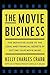The Movie Business: The Definitive Guide to the Legal and Financial Se