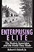 Enterprising Elite: The Boston Associates and the World They Made (Harvard Studies in Business History)