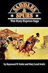 Saddles and Spurs: The Pony Express Saga (Bison Book S) Saddles and Spurs: The Pony Express Saga (Bison Book S)
