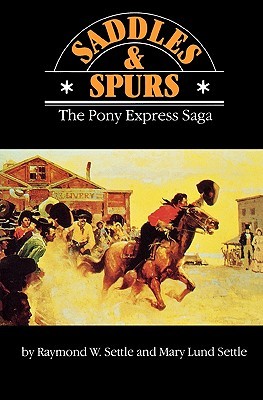 Saddles and Spurs: The Pony Express Saga (Bison Book S)