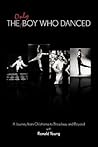 The Only Boy Who Danced: A Journey from Oklahoma to Broadway and Beyond The Only Boy Who Danced: A Journey from Oklahoma to Broadway and Beyond