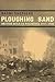 Ploughing Sand: British Rul...