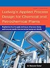 Ludwig's Applied Process Design for Chemical and Petrochemical Plants Ludwig's Applied Process Design for Chemical and Petrochemical Plants