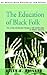 The Education of Black Folk...