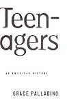 Teenagers: An American History Teenagers: An American History