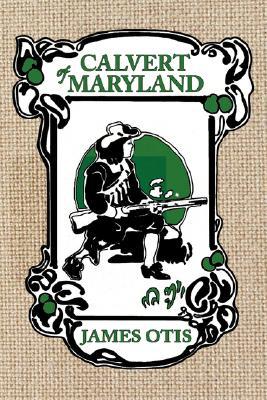 Calvert of Maryland: A Story of Lord Baltimore's Colony (Paperback)