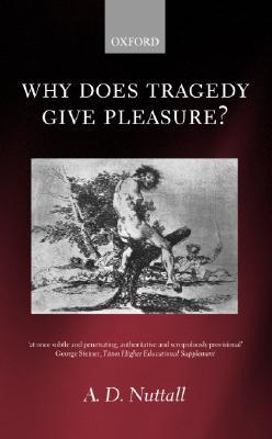Why Does Tragedy Give Pleasure? (Paperback)