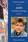 AIDS: Ten Stories of Courage (Collective Biographies)