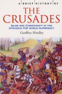 A Brief History of the Crusades: Islam and Christianity in the Struggle for World Supremacy (Paperback)