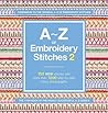 A-Z of Embroidery Stitches 2 (v. 2)