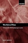 The Heirs of Plato: A Study of the Old Academy (347-274 BC) The Heirs of Plato: A Study of the Old Academy (347-274 BC)