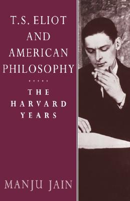 T. S. Eliot and American Philosophy: The Harvard Years (Hardcover)