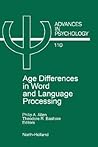 Advances in Psychology, Volume 110: Age Differences in Word and Language Processing