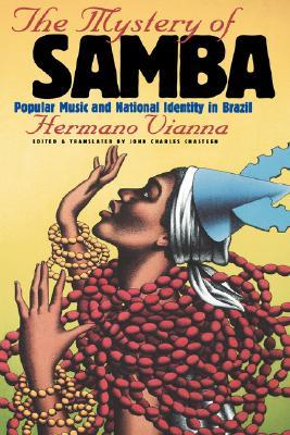 The Mystery of Samba: Popular Music and National Identity in Brazil (Paperback)