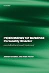Psychotherapy for Borderline Personality Disorder: Mentalization Based Treatment Psychotherapy for Borderline Personality Disorder: Mentalization Based Treatment