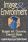 Image and Environment: Cognitive Mapping and Spatial Behavior