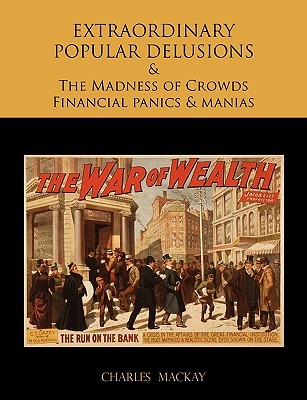 Extraordinary Popular Delusions & the Madness of Crowds