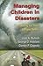 Managing Children in Disasters by Jane A. Bullock