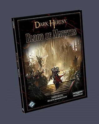 Dark Heresy: Blood of Martyrs (Hardcover)