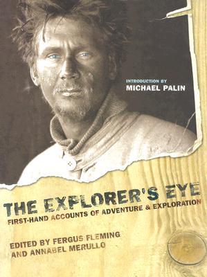 The Explorer's Eye: First-Hand Accounts of Adventure and Exploration (Hardcover)