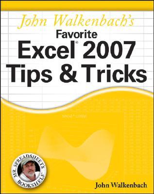 John Walkenbach's Favorite Excel 2007 Tips and Tricks (Paperback)