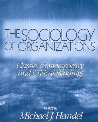 The Sociology of Organizations: Classic, Contemporary, and Critical Readings (Theory, Culture & Society (Paperback))
