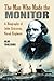 The Man Who Made the Monitor: A Biography of John Ericsson, Naval Engineer