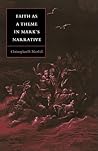 Faith as a Theme in Mark's Narrative (Society for New Testament Studies Monograph Series, Series Number 64) (Volume 0)