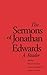 The Sermons of Jonathan Edwards: A Reader