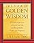 The Book of Golden Wisdom: 365 Daily Reflections to Enrich Your Life and Bring Health, Wealth, and Happiness