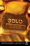 Gold: The Once and Future Money Gold: The Once and Future Money